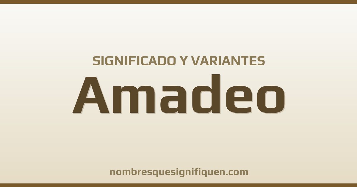 Significado del nombre Amadeo y variantes