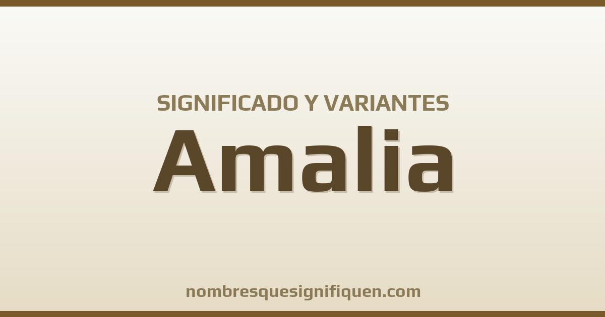 Significado del nombre Amalia y variantes