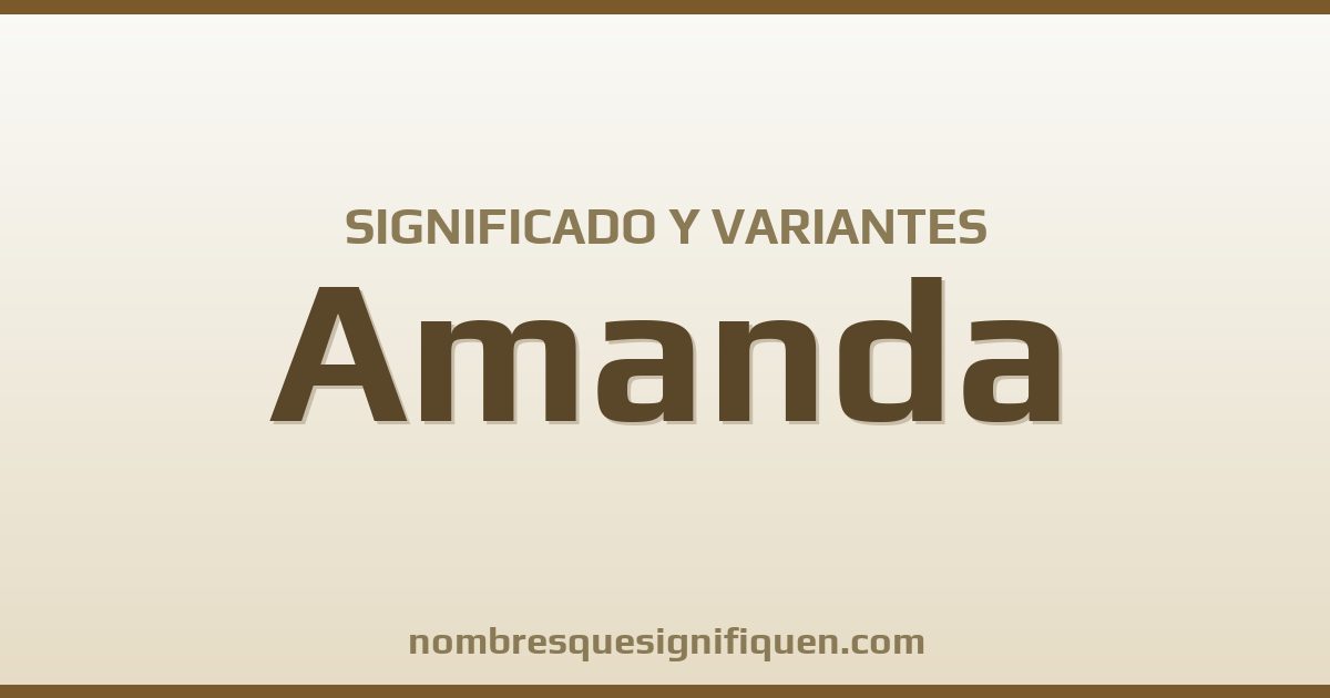 Significado del nombre Amanda y variantes