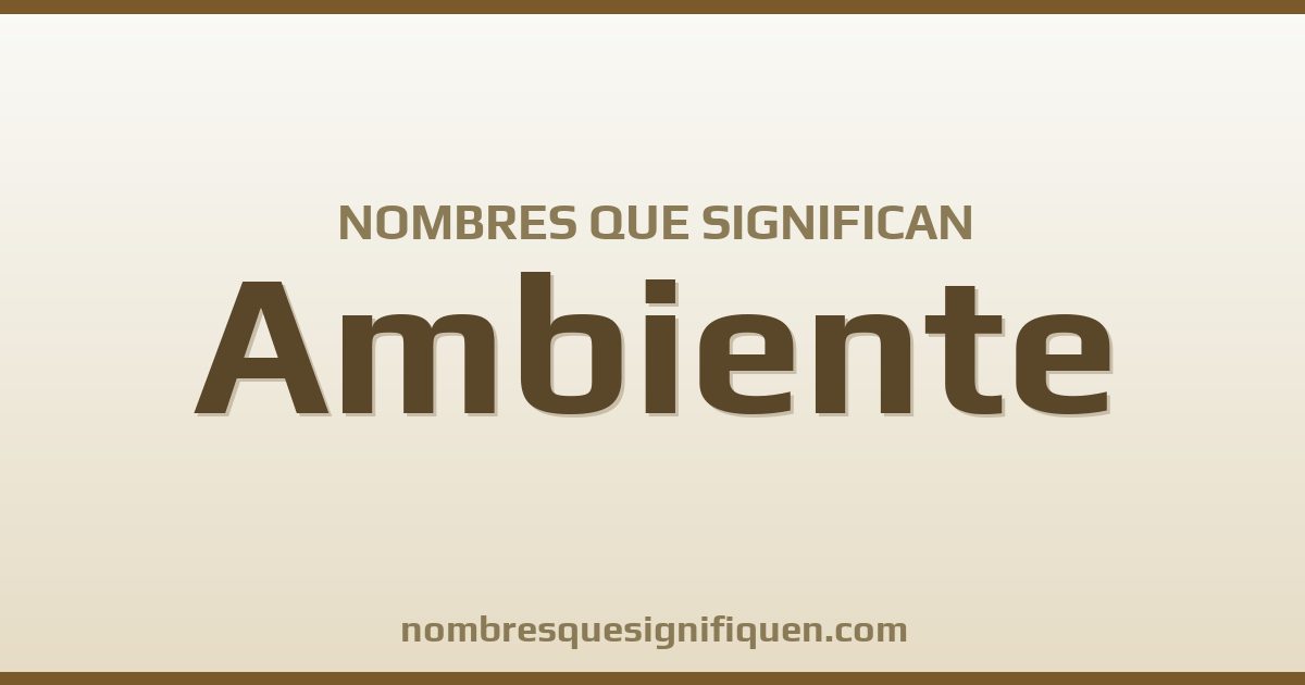 Nombres que significan ambiente