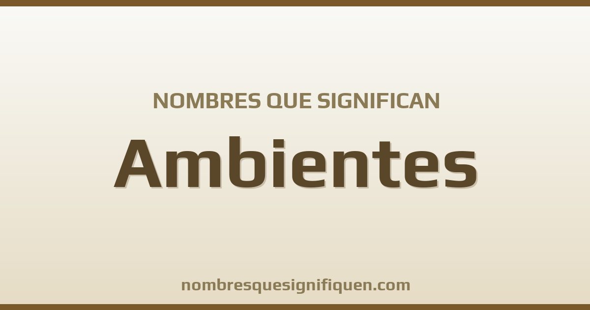 Nombres que significan ambientes