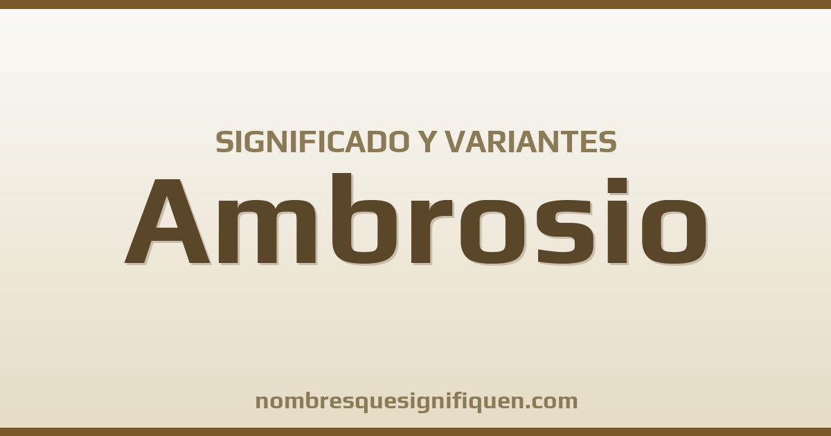 Significado del nombre Ambrosio y variantes