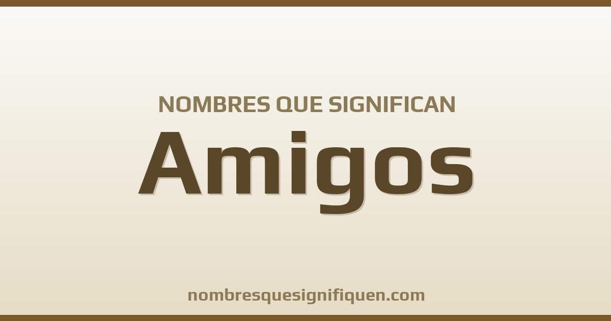 Nombres que significan amigos