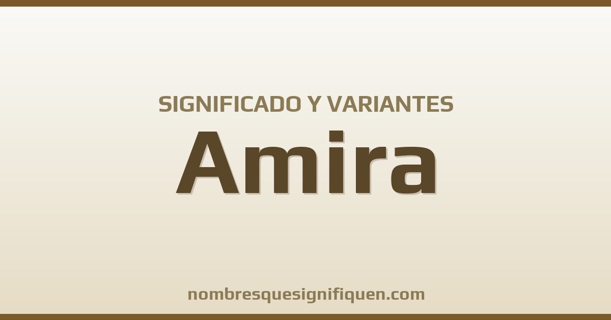 Significado del nombre Amira y variantes