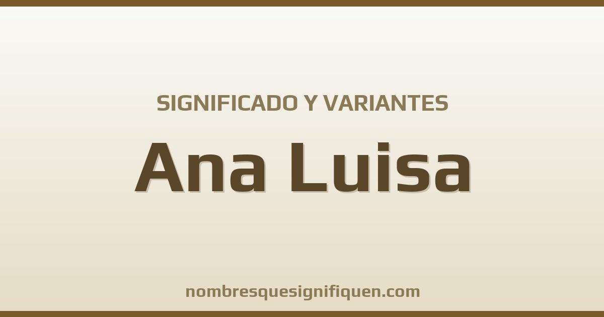 Significado del nombre Ana Luisa y variantes