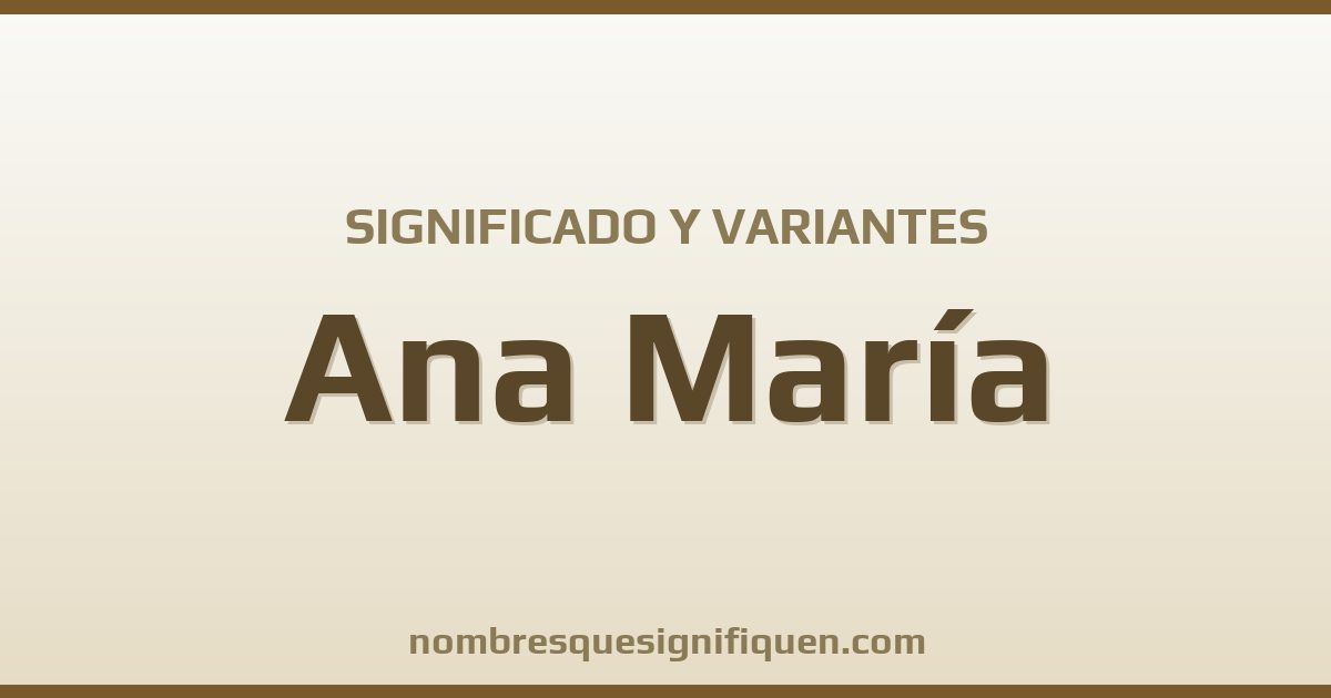 Significado del nombre Ana María y variantes
