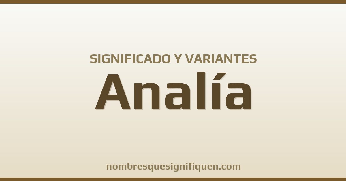 Significado del nombre Analía y variantes
