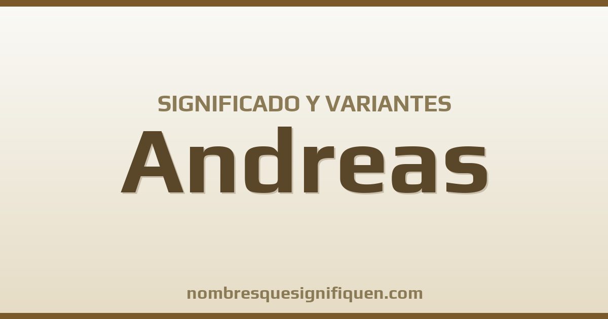 Significado del nombre Andreas y variantes