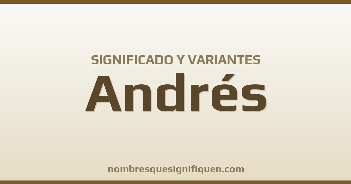 Significado del nombre Andrés y variantes