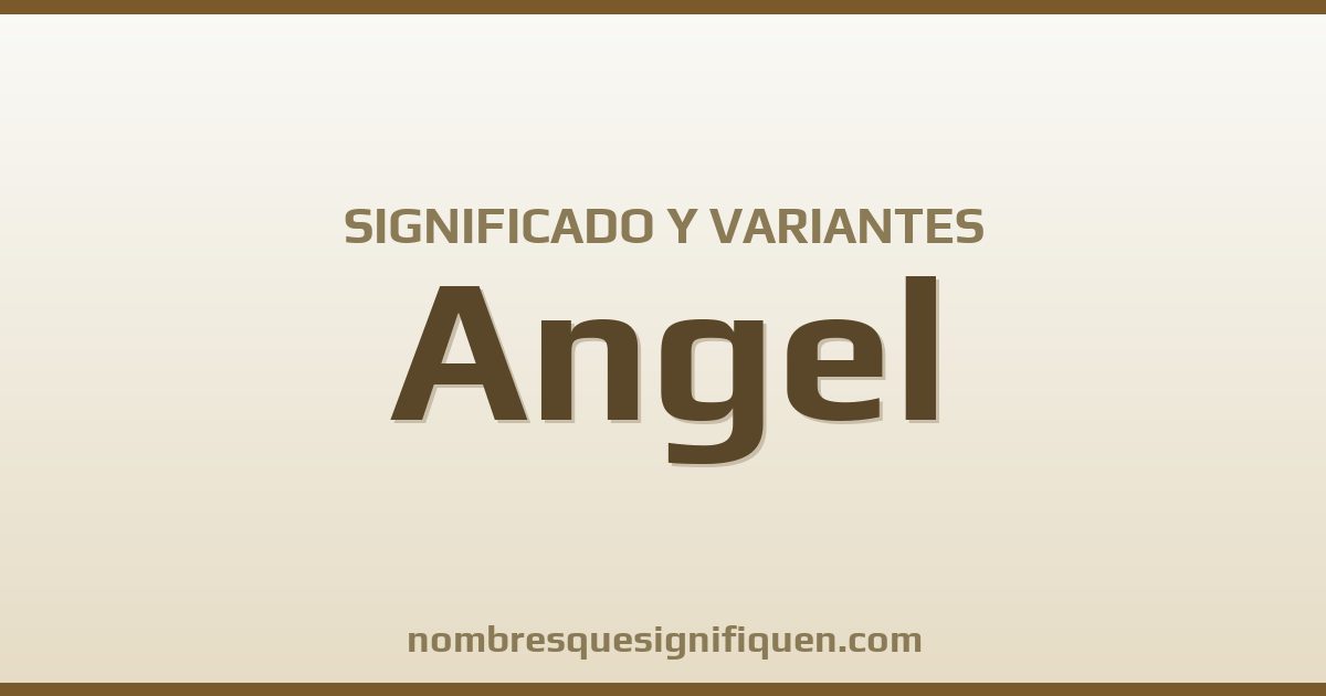 Significado del nombre Angel y variantes