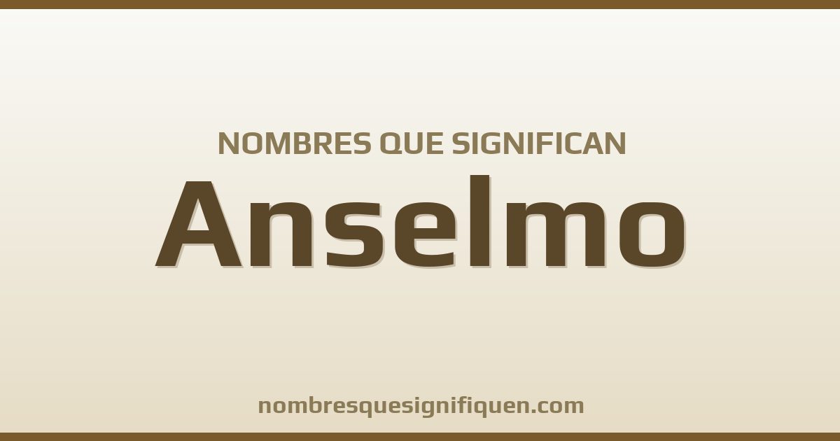Nombres que significan anselmo