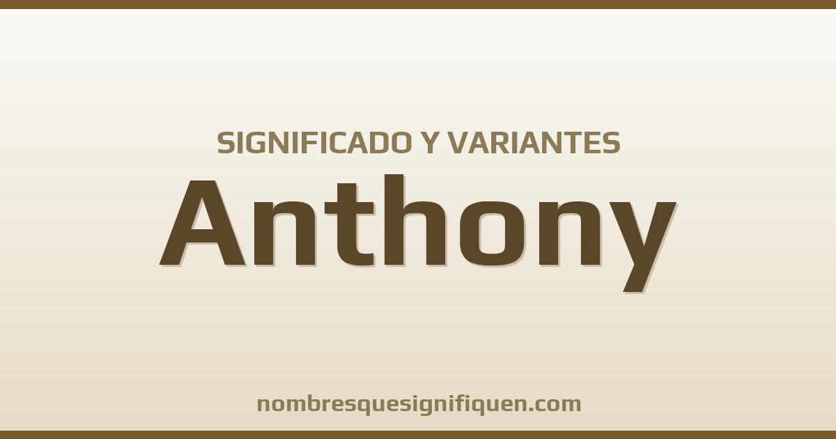 Significado del nombre Anthony y variantes