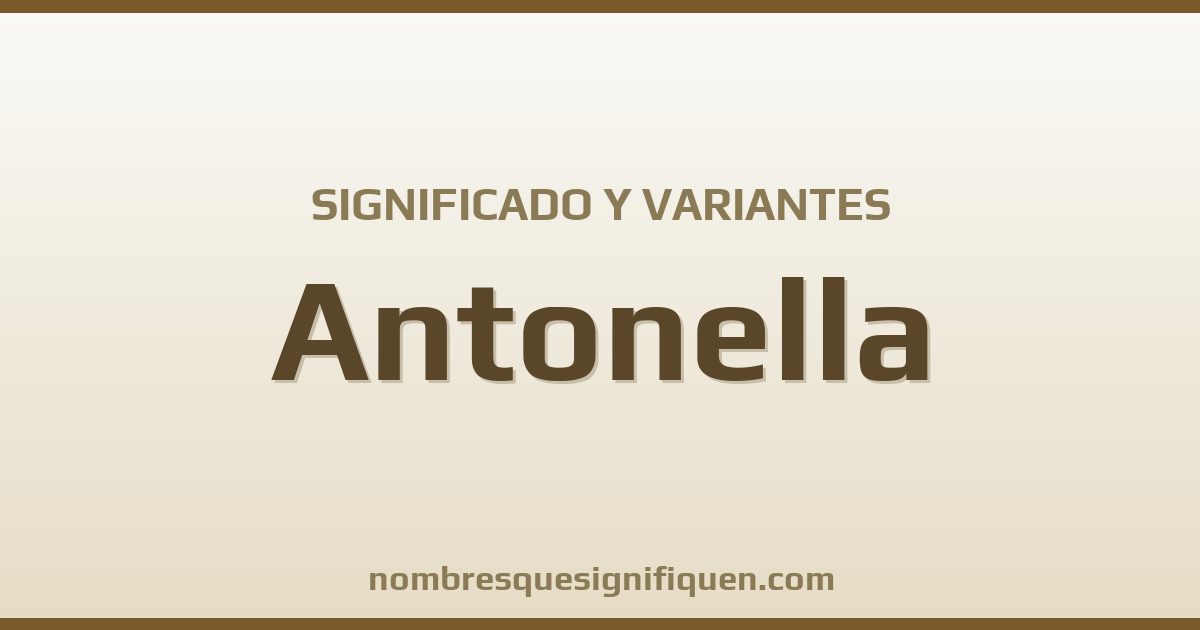 Significado del nombre Antonella y variantes