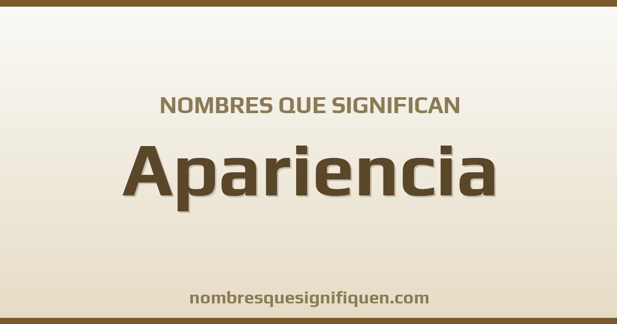 Nombres que significan apariencia