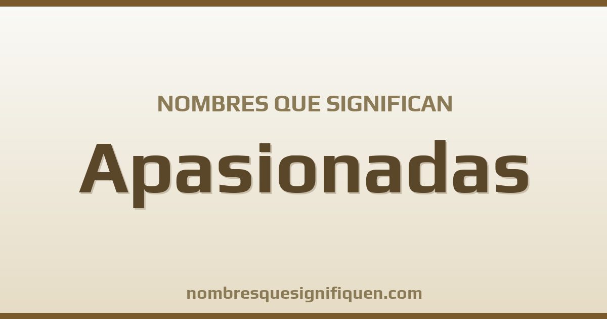 Nombres que significan apasionadas