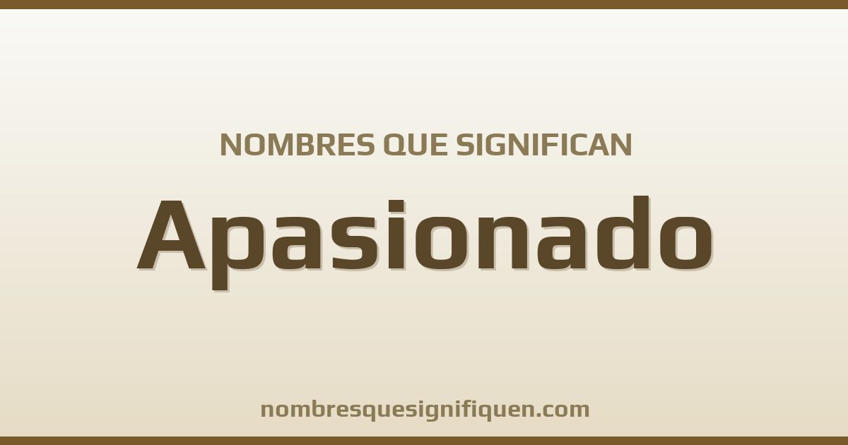 Nombres que significan apasionado