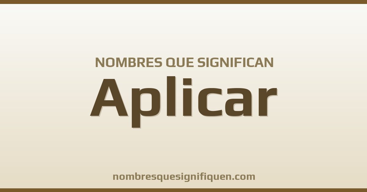 Nombres que significan aplicar