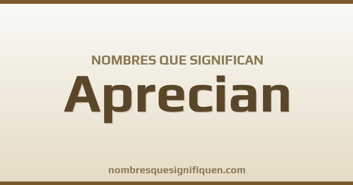 Nombres que significan aprecian