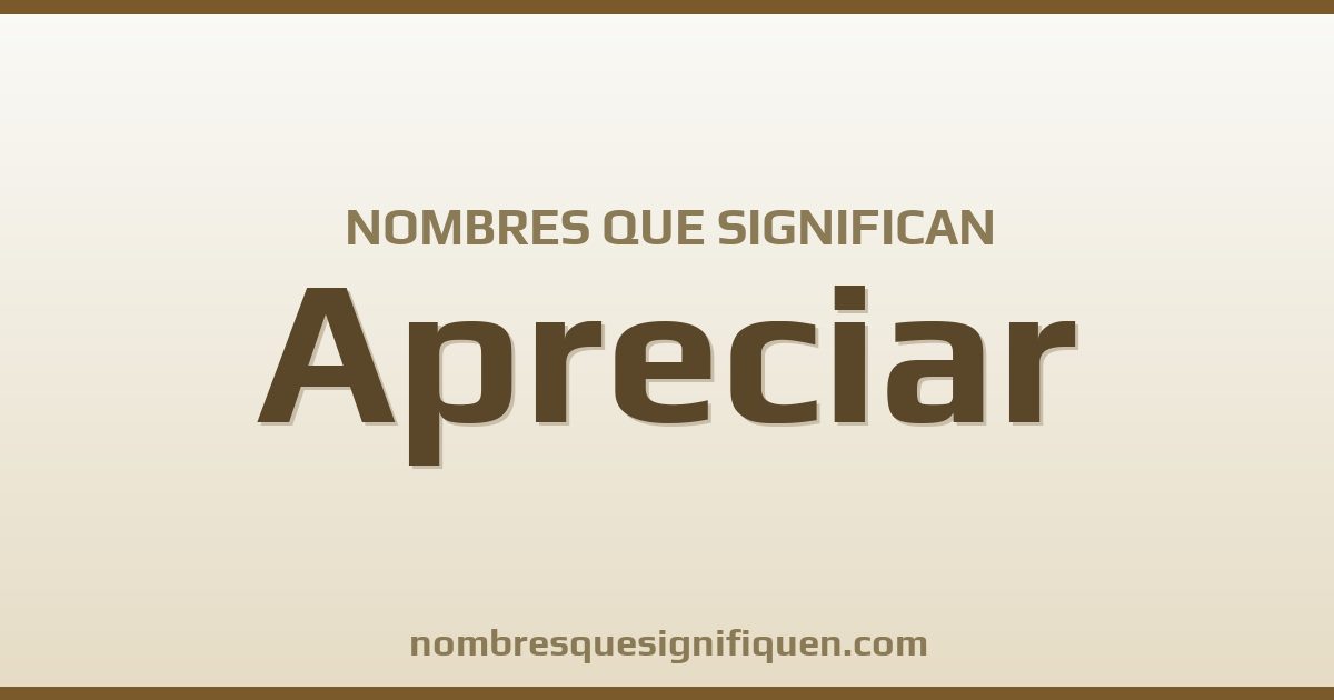 Nombres que significan apreciar