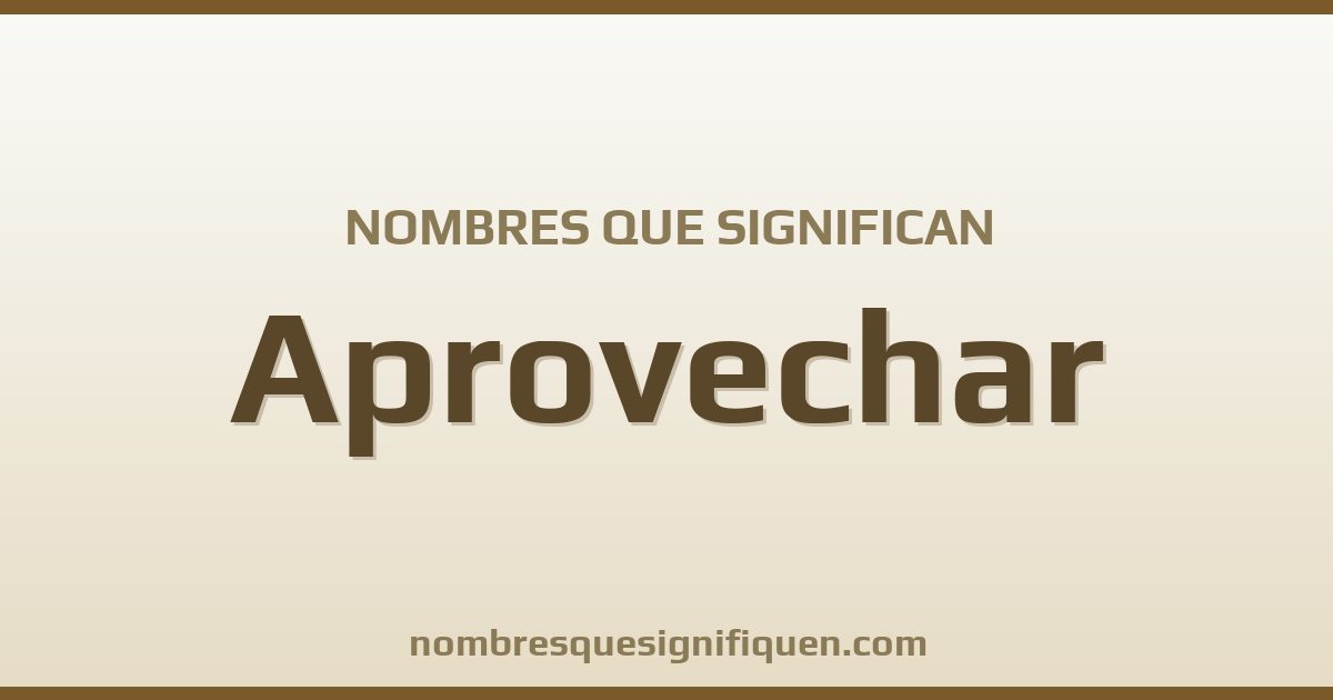 Nombres que significan aprovechar
