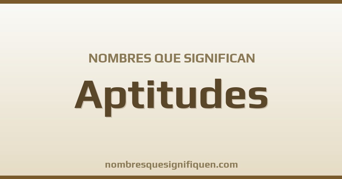 Nombres que significan aptitudes