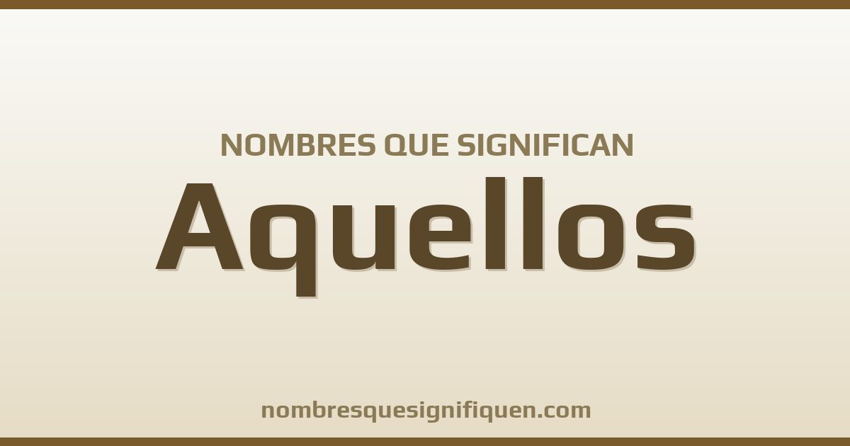 Nombres que significan aquellos