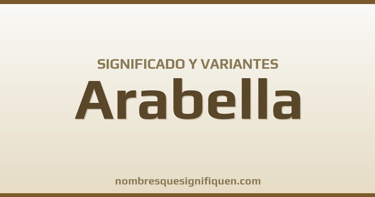 Significado del nombre Arabella y variantes
