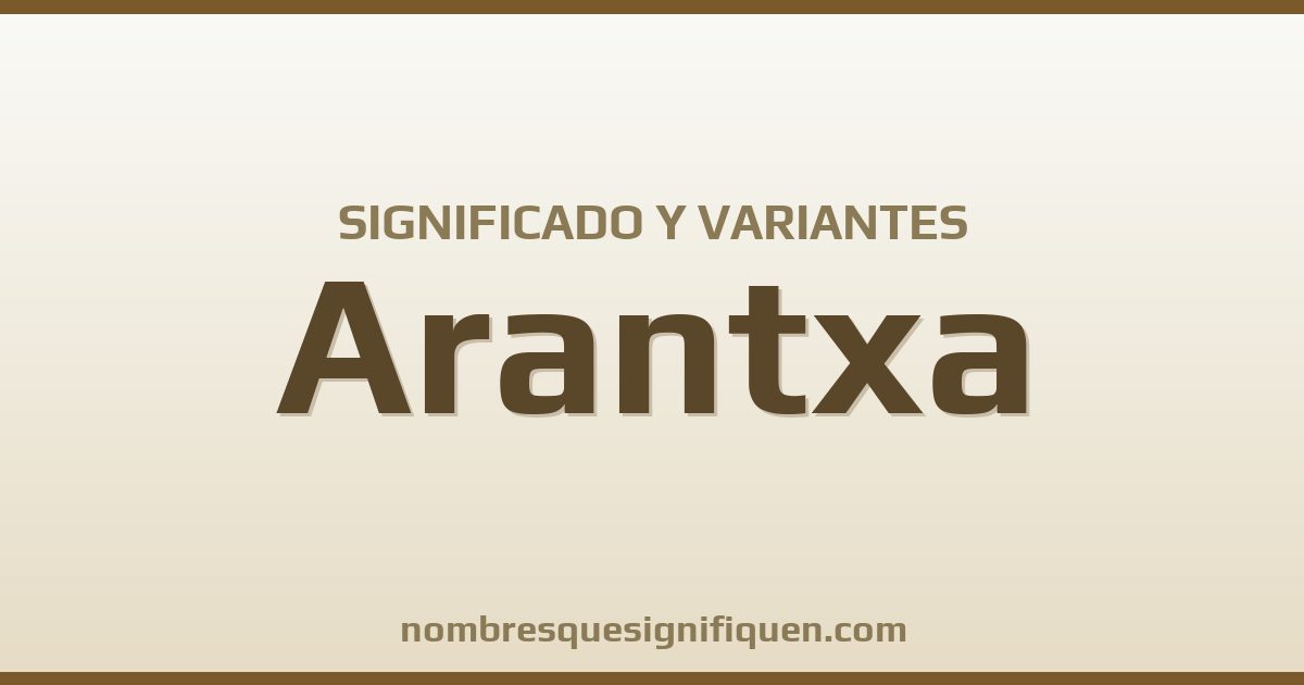 Significado del nombre Arantxa y variantes