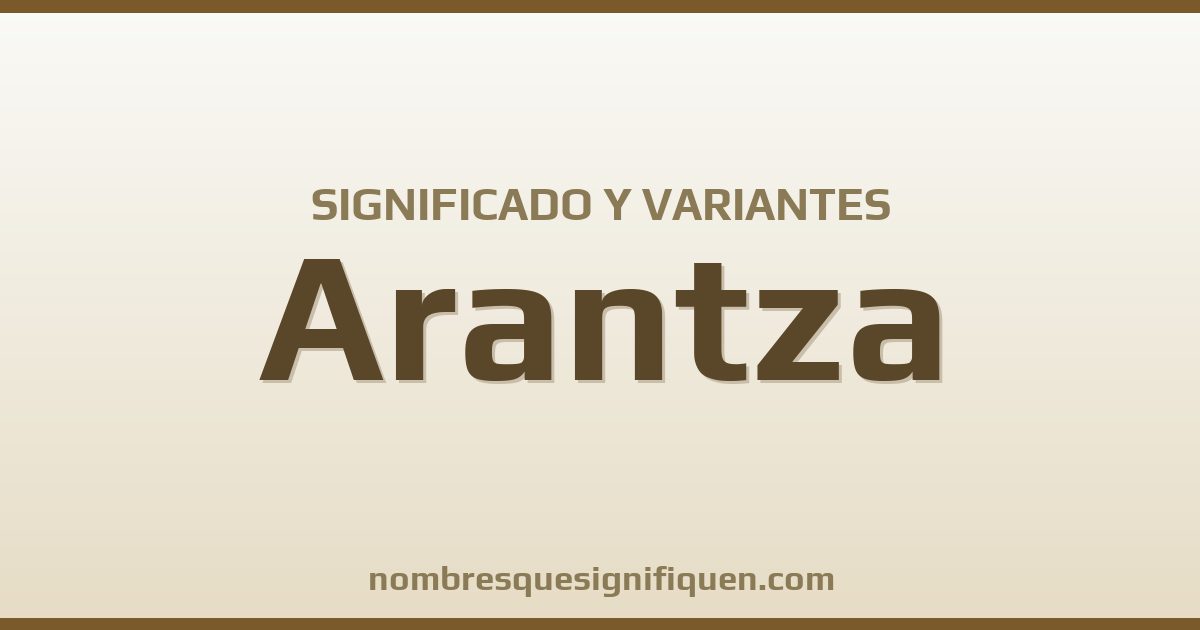 Significado del nombre Arantza y variantes