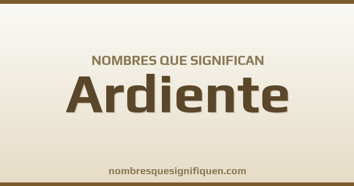 Nombres que significan ardiente
