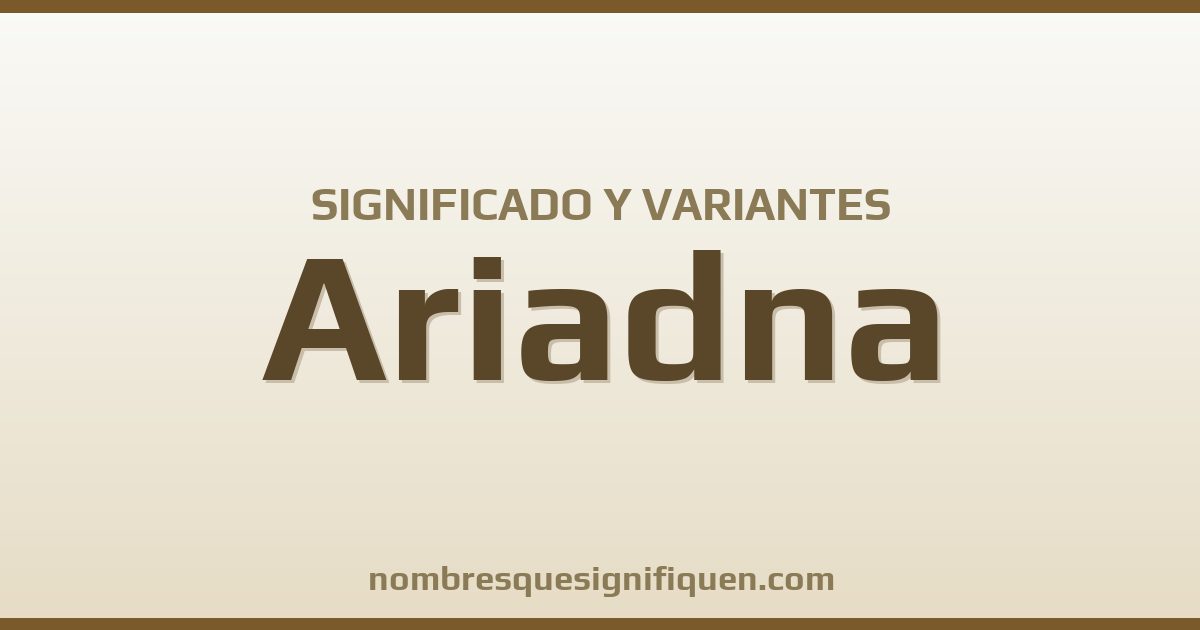 Significado del nombre Ariadna y variantes