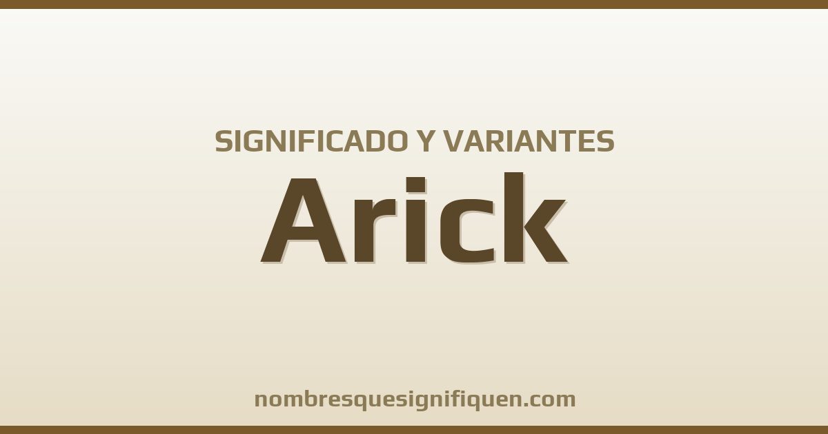 Significado del nombre Arick y variantes