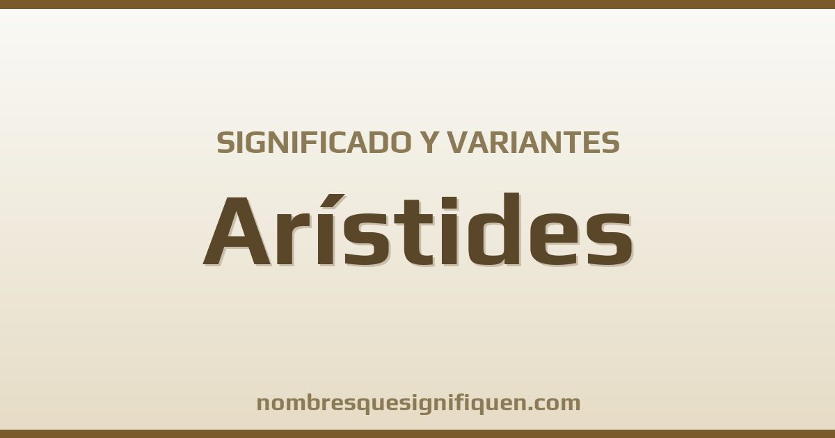 Significado del nombre Arístides y variantes
