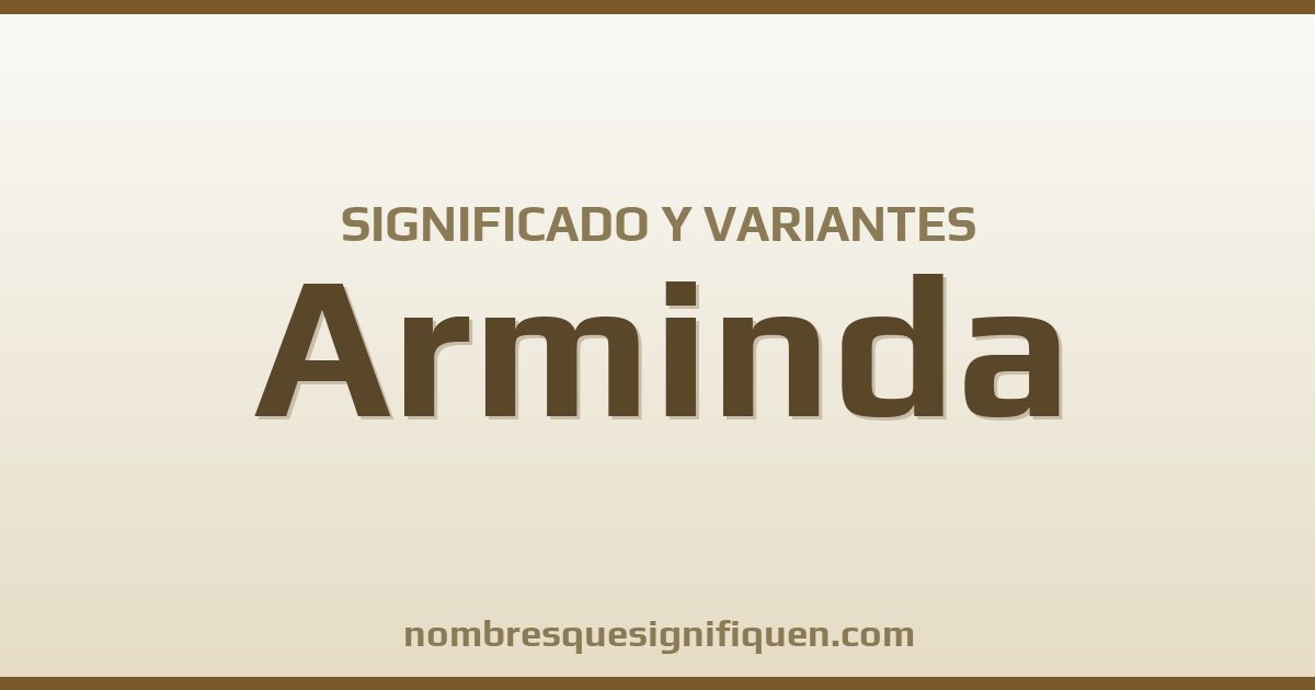 Significado del nombre Arminda y variantes