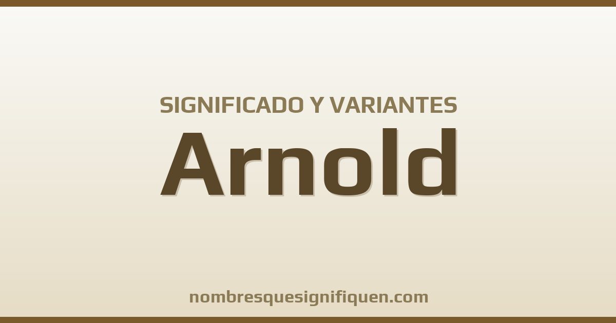 Significado del nombre Arnold y variantes