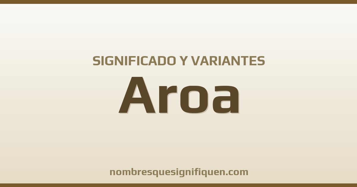Significado del nombre Aroa y variantes