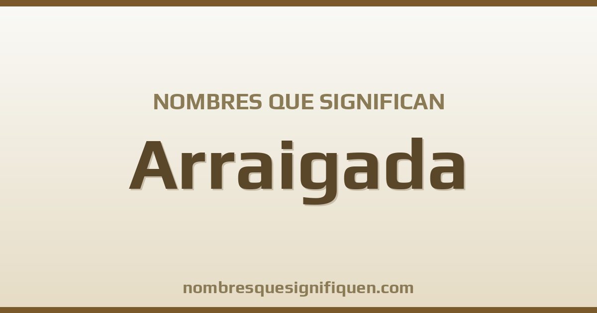 Nombres que significan arraigada