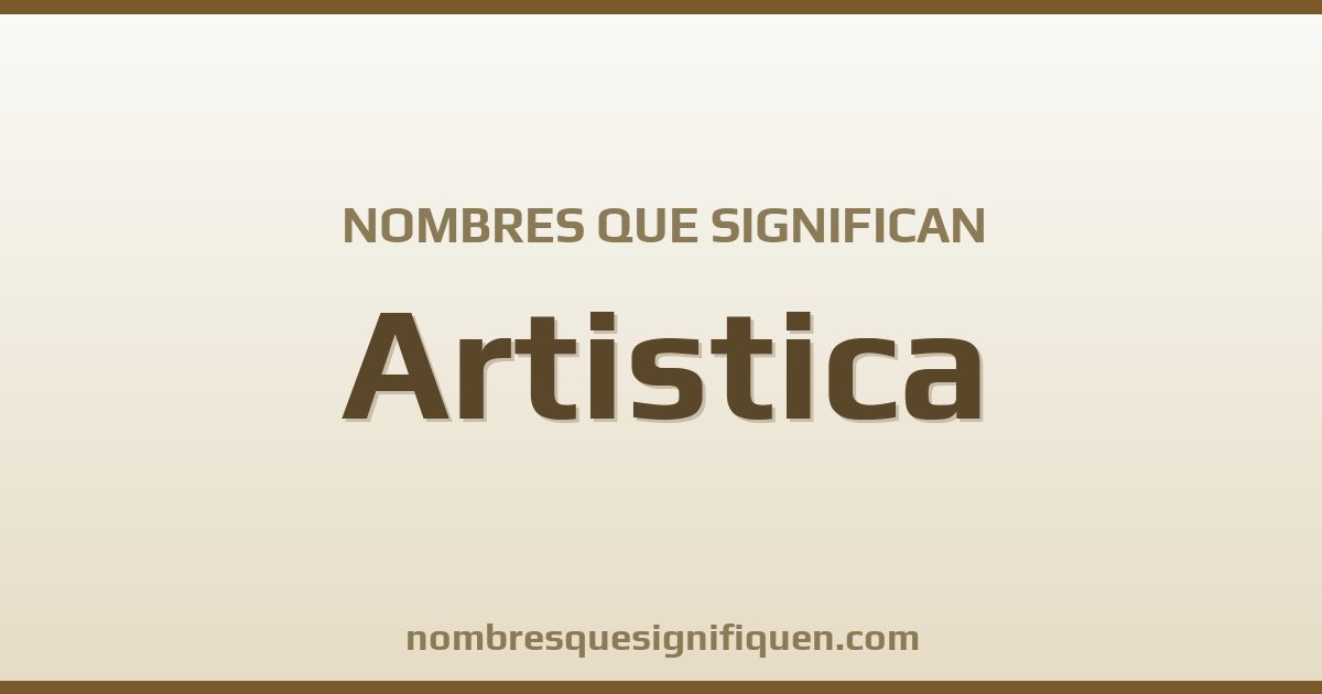 Nombres que significan artistica