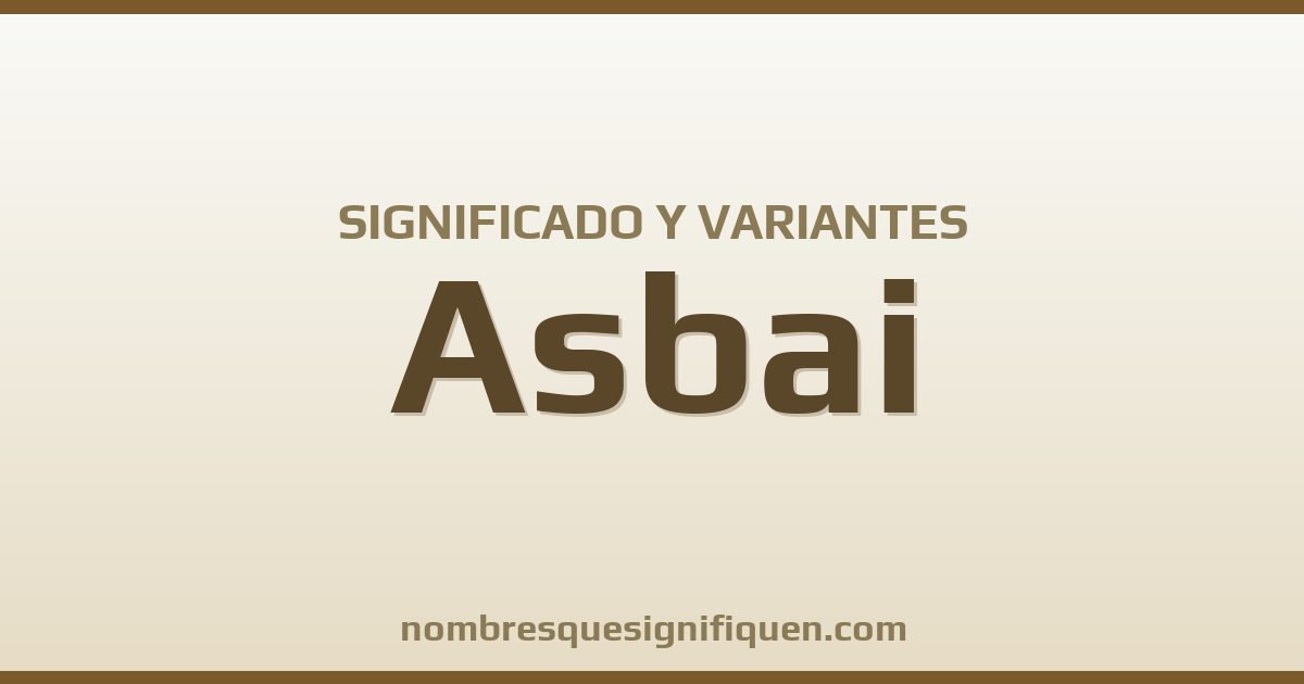 Significado del nombre Asbai y variantes