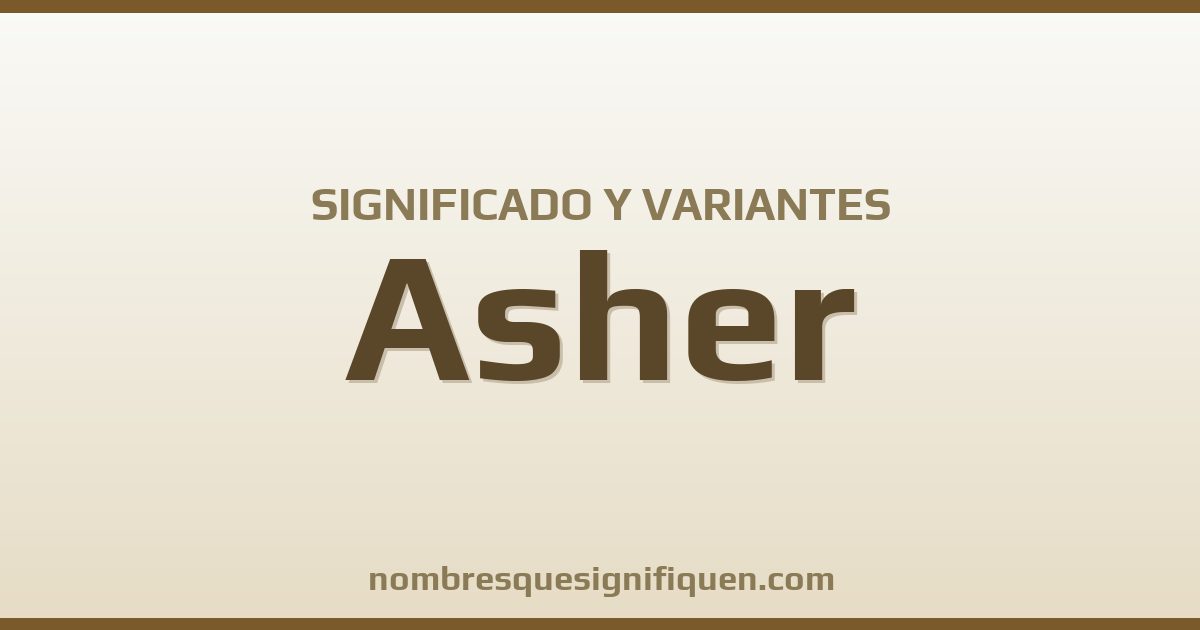 Significado del nombre Asher y variantes
