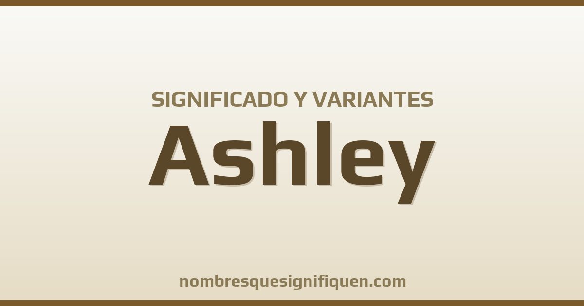 Significado del nombre Ashley y variantes