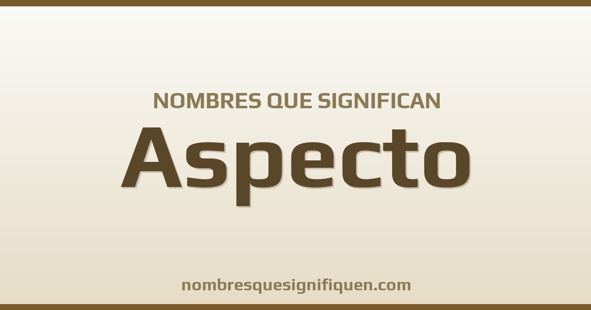 Nombres que significan aspecto