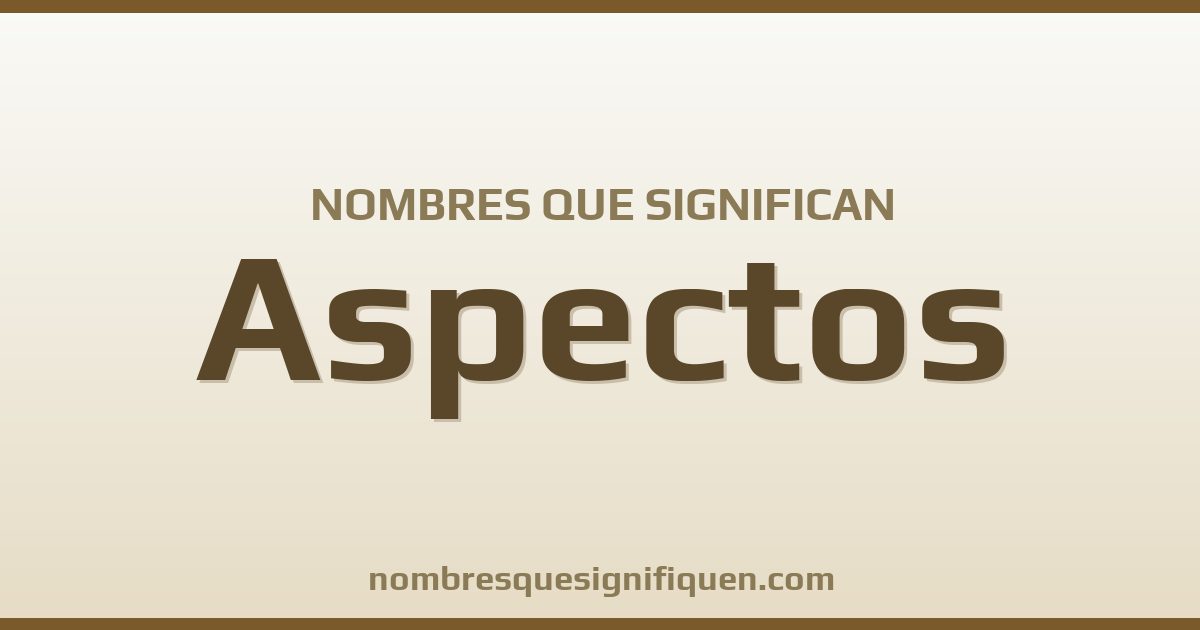 Nombres que significan aspectos