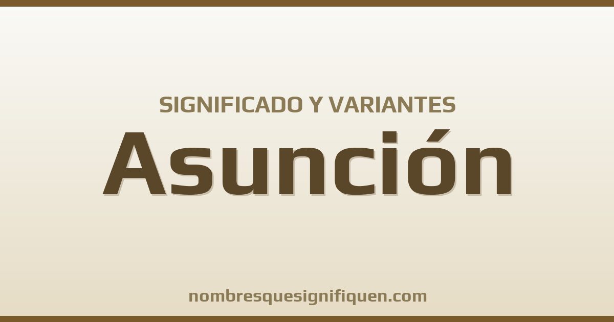 Significado del nombre Asunción y variantes