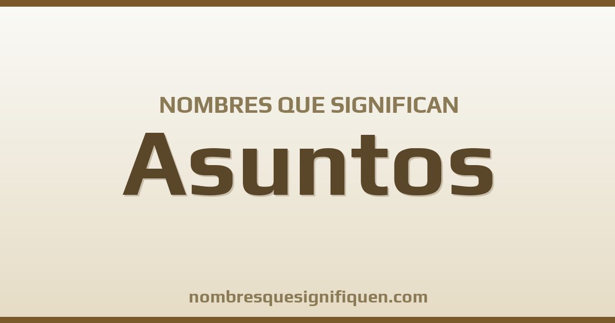 Nombres que significan asuntos