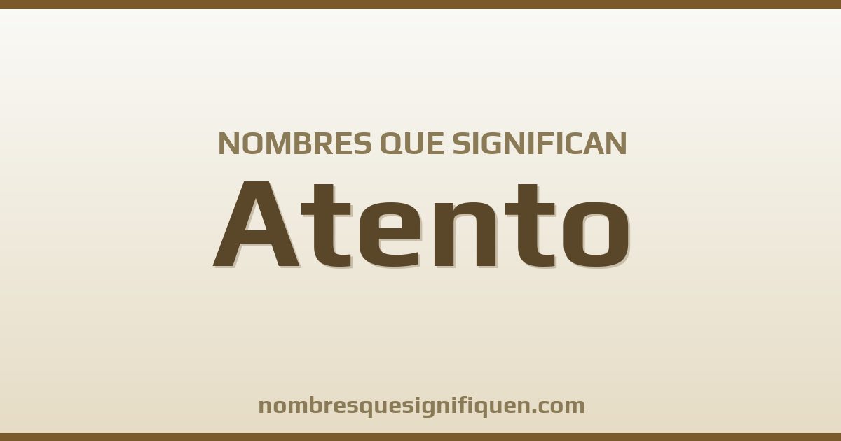 Nombres que significan atento