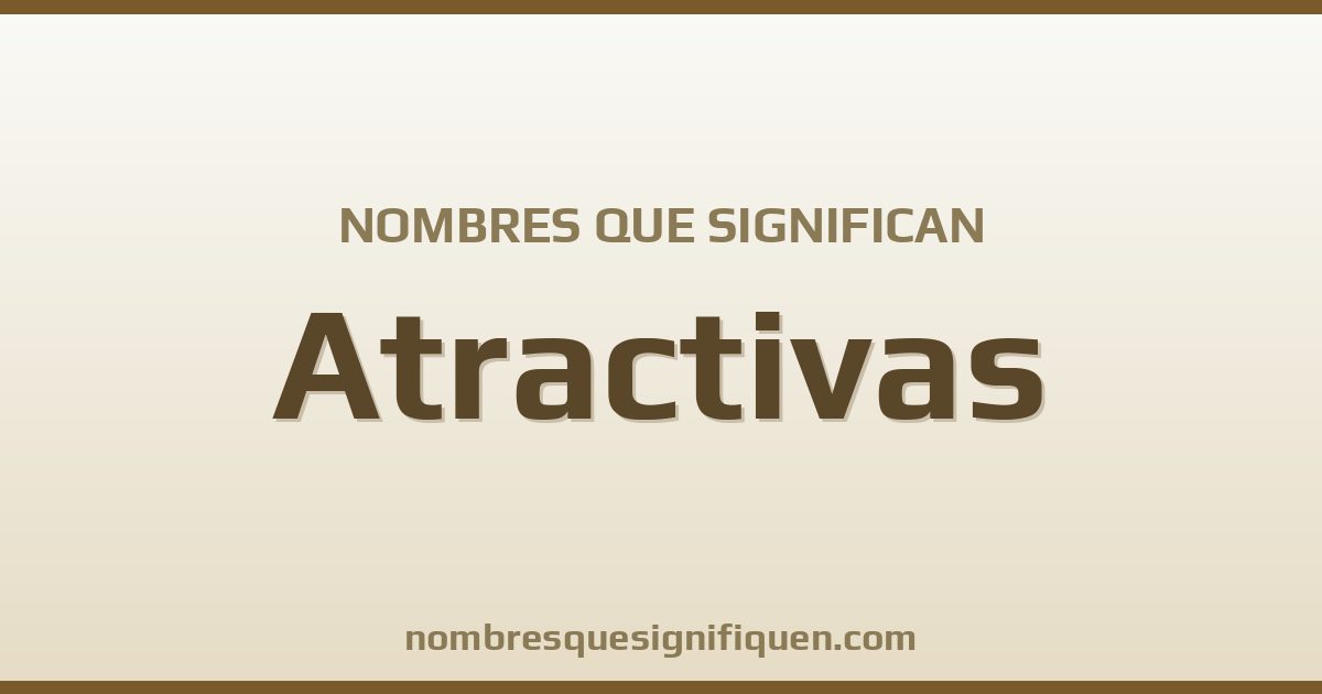 Nombres que significan atractivas