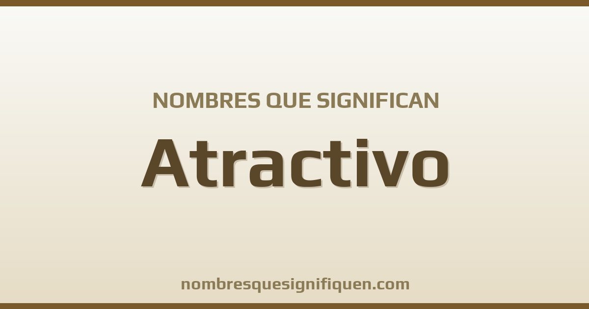 Nombres que significan atractivo