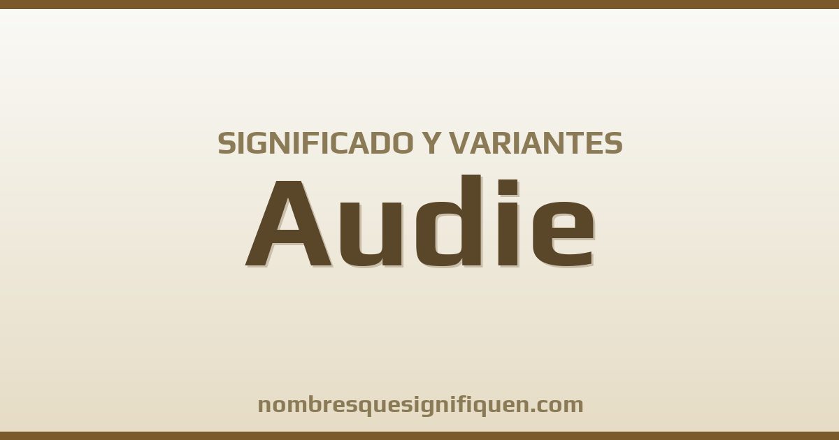 Significado del nombre Audie y variantes