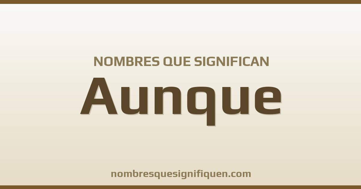 Nombres que significan aunque